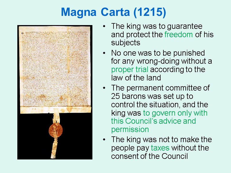 Magna Carta (1215) The king was to guarantee and protect the freedom of his